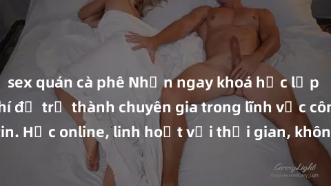 sex quán cà phê Nhận ngay khoá học lập trình Java miễn phí để trở thành chuyên gia trong lĩnh vực công nghệ thông tin. Học online, linh hoạt với thời gian, không giới hạn địa điểm. Đăng ký ngay!