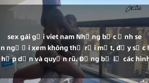sex gái gọi viet nam Những bức ảnh sexy tá gợi cảm khiến người xem không thể rời mắt, đầy sức hấp dẫn và quyến rũ. Đừng bỏ lỡ các hình ảnh nóng bỏng này!