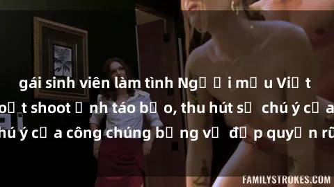 gái sinh viên làm tình Người mẫu Việt Nam gây sốt với loạt shoot ảnh táo bạo, thu hút sự chú ý của công chúng bằng vẻ đẹp quyến rũ và gợi cảm.