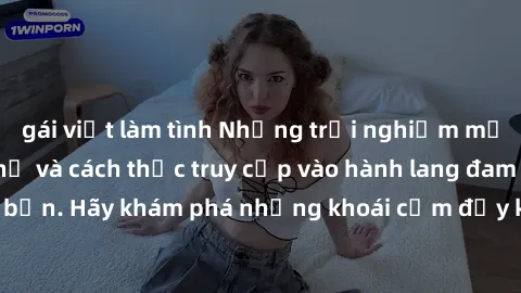 gái việt làm tình Những trải nghiệm mới lạ với sex tập thể và cách thức truy cập vào hành lang đam mê của bạn. Hãy khám phá những khoái cảm đầy kích thích với tập thể hấp dẫn!