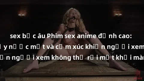 sex bắc âu Phim sex anime đỉnh cao: Những tác phẩm đầy nước mắt và cảm xúc khiến người xem không thể rời mắt khỏi màn hình